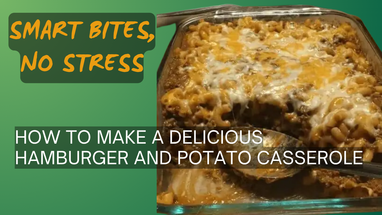 How to Make a Delicious Hamburger and Potato Casserole